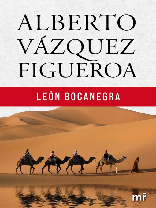 Title details for León Bocanegra by Alberto Vázquez-Figueroa - Available